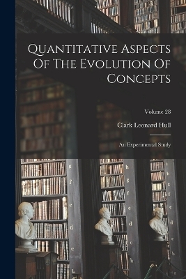 Quantitative Aspects Of The Evolution Of Concepts - Clark Leonard Hull