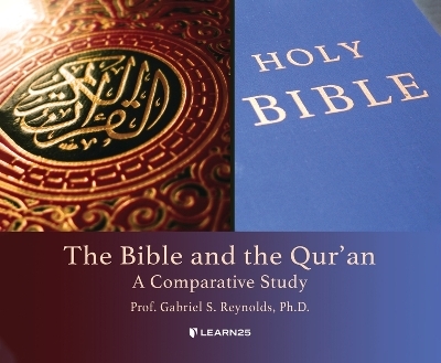 The Bible and the Qur'an: A Comparative Study - Gabriel S Reynolds
