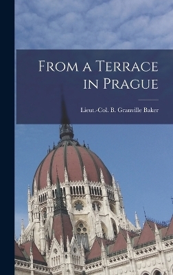 From a Terrace in Prague - Lieut -Col B Granville Baker