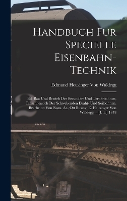 Handbuch Für Specielle Eisenbahn-Technik - Edmund Heusinger Von Waldegg