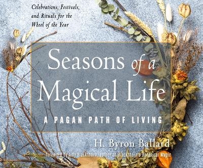 Seasons of a Magical Life - H Byron Ballard
