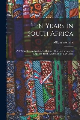 Ten Years in South Africa - William Westphal