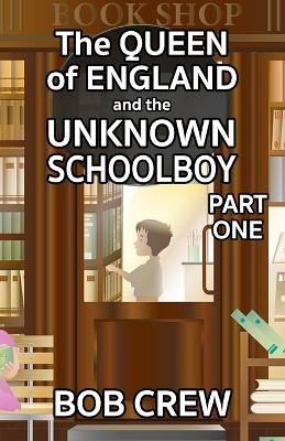 The Queen of England And The Unknown Schoolboy - Part 1 - Bob Crew