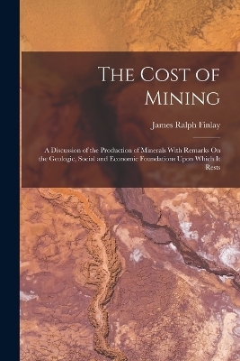 The Cost of Mining - James Ralph Finlay