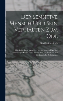 Der Sensitive Mensch Und Sein Verhalten Zum Ode - Karl Reichenbach