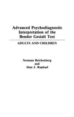 Advanced Psychodiagnostic Interpretation of the Bender Gestalt Test -  Raphael Alan J. Raphael,  Reichenberg Norman Reichenberg