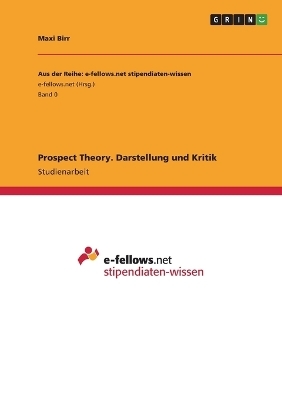 Prospect Theory. Darstellung und Kritik - Maxi Birr