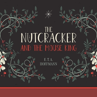 The Nutcracker and the Mouse King - E T A Hoffmann