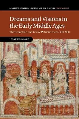 Dreams and Visions in the Early Middle Ages - Jesse Keskiaho