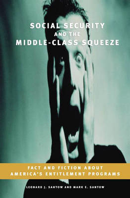 Social Security and the Middle-Class Squeeze -  Santow Leonard J. Santow,  Santow Mark E. Santow