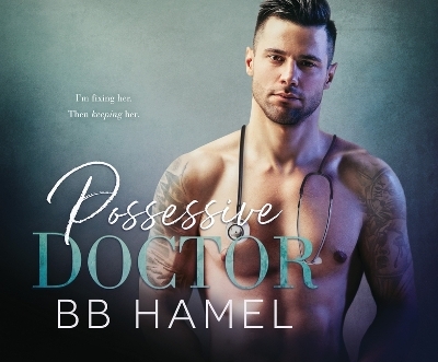 Possessive Doctor - B B Hamel