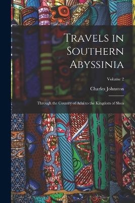 Travels in Southern Abyssinia - Charles Johnston