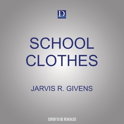 School Clothes - Jarvis R Givens