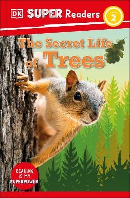 DK Super Readers Level 2 The Secret Life of Trees -  Dk