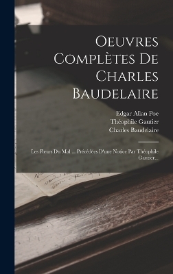 Oeuvres Complètes De Charles Baudelaire - Charles Baudelaire, Théophile Gautier