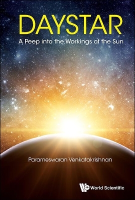 Daystar: A Peep Into The Workings Of The Sun - Parameswaran Venkatakrishnan