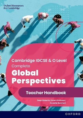 Cambridge IGCSE & O Level Complete Global Perspectives: Teacher Handbook - Dean Roberts, Annette Borchert