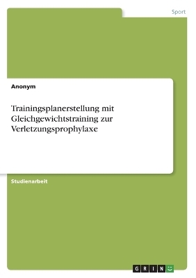 Trainingsplanerstellung mit Gleichgewichtstraining zur Verletzungsprophylaxe -  Anonymous