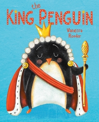 The King Penguin - Vanessa Roeder