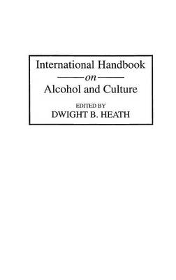 International Handbook on Alcohol and Culture -  Heath Dwight B. Heath