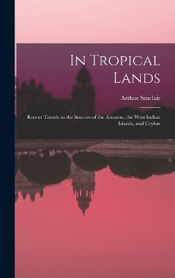 In Tropical Lands - Arthur Sinclair