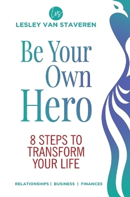 Be Your Own Hero - Lesley Van Staveren