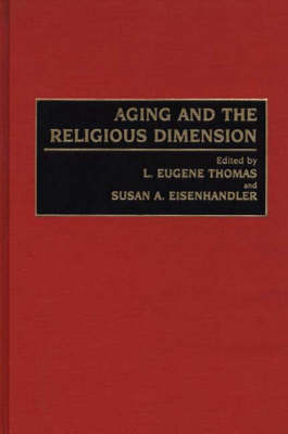 Aging and the Religious Dimension -  Eisenhandler Susan A. Eisenhandler