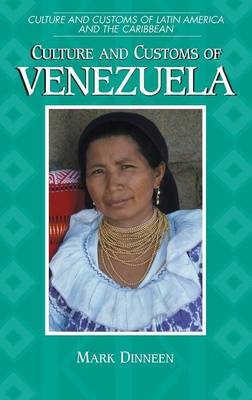 Culture and Customs of Venezuela -  Dinneen Mark Dinneen