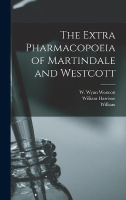 The Extra Pharmacopoeia of Martindale and Westcott - William 1840-1902 Martindale, William Harrison 1874-1933 Martindale