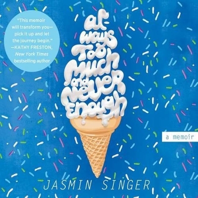 Always Too Much and Never Enough - Jasmin Singer