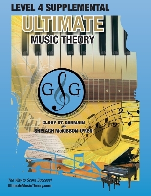 LEVEL 4 Supplemental - Ultimate Music Theory - Glory St Germain, Shelagh McKibbon-U'Ren