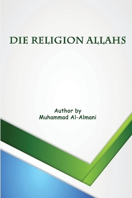 Die Religion Allahs - Muhammad S Al-Almany