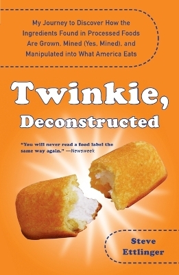 Twinkie, Deconstructed - Steve Ettlinger