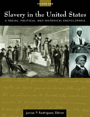 Slavery in the United States: A Social, Political, and Historical Encyclopedia [2 volumes] - Junius P. Rodriguez