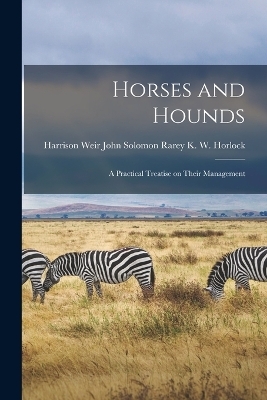 Horses and Hounds - John Solomon Rarey Harri W Horlock