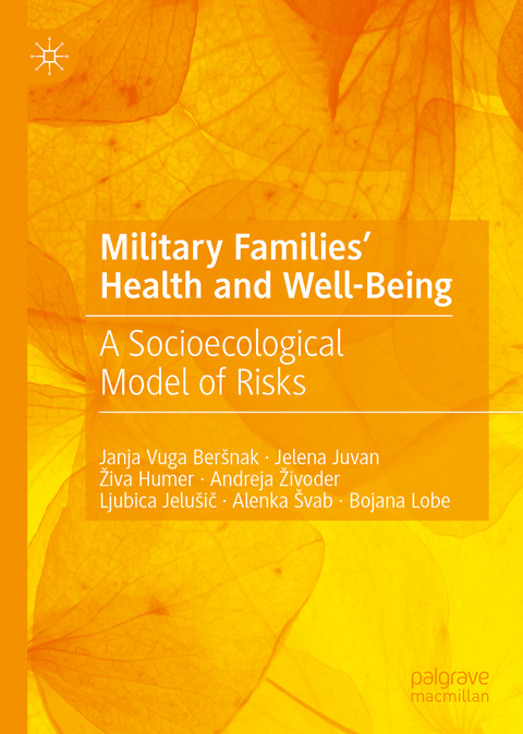 Military Families' Health and Well-Being - Janja Vuga Beršnak, Jelena Juvan, Živa Humer, Andreja Živoder, Ljubica Jelušič, Alenka Švab, Bojana Lobe