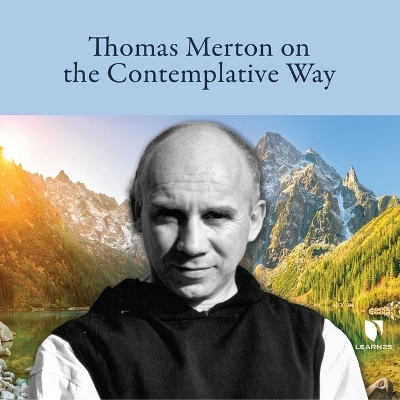 Thomas Merton on the Contemplative Way - Thomas Merton