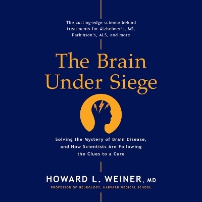 The Brain Under Siege - Howard L Weiner