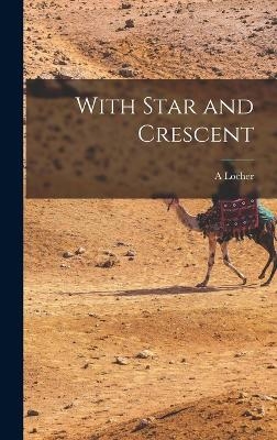 With Star and Crescent - A Locher