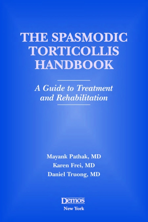 Spasmodic Torticollis Handbook -  MD Dr. Daniel Troung,  MD Karen Frei,  MD Mayank Pathak