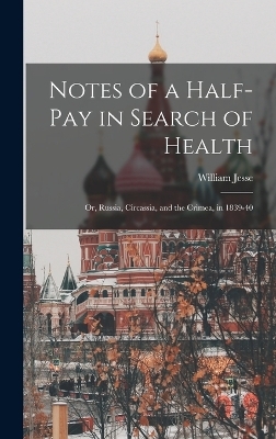 Notes of a Half-Pay in Search of Health - William Jesse