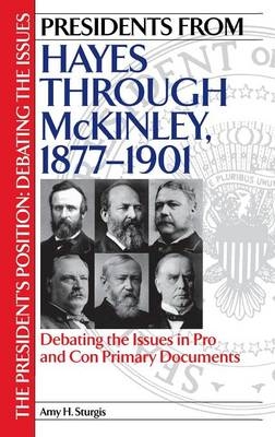 Presidents from Hayes through McKinley, 1877-1901 -  Sturgis Amy H. Sturgis