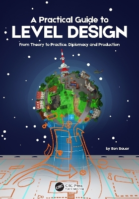 A Practical Guide to Level Design - Benjamin Bauer