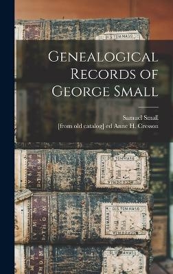 Genealogical Records of George Small - Samuel Small