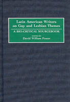 Latin American Writers on Gay and Lesbian Themes -  Foster David William Foster