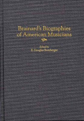 Brainard's Biographies of American Musicians -  Bomberger E. Douglas Bomberger