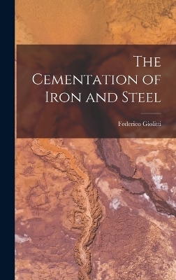 The Cementation of Iron and Steel - Federico Giolitti