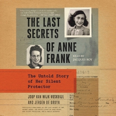 The Last Secret of the Secret Annex - Jeroen de Bruyn, Joop van Wijk-Voskuijl