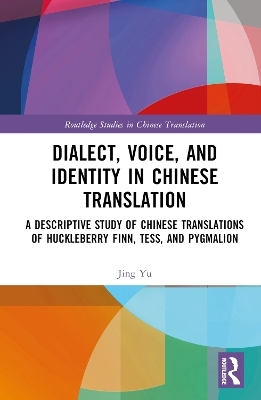 Dialect, Voice, and Identity in Chinese Translation - Jing Yu