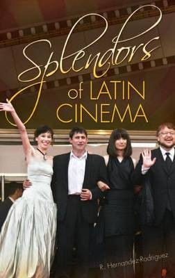 Splendors of Latin Cinema - R. Hernandez-Rodriguez